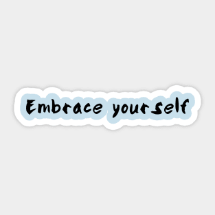 Embrace yourself Sticker